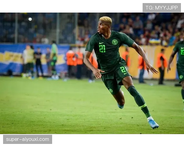 奥斯梅恩在尼日利亚国家队的核心角色解析